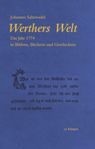 Bild zu Saltzwedel, Johannes: Werthers Welt - Das Jahr 1774 in Bildern, Büchern und Geschichten